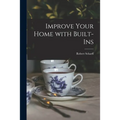 Improve Your Home With Built-ins - Paperback